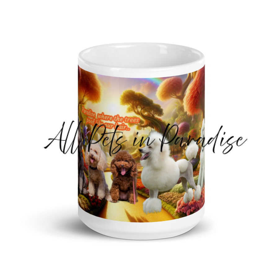 Poodles in Heaven " Paradise where the trees poof  like our hair.." 15.oz  White glossy mug
