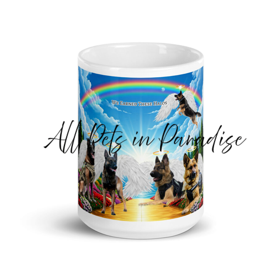 German Shepherds ( Working Dogs in Heaven) " We Earned These Halos" 15.oz  White glossy mug