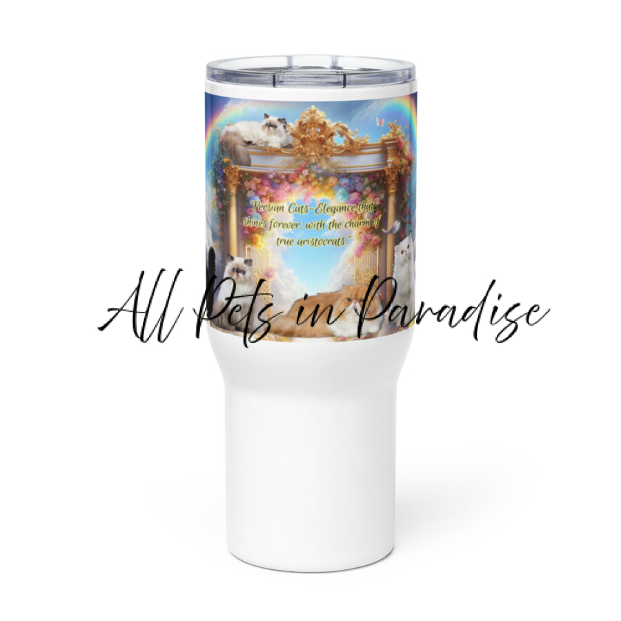 Persian Cats in Heaven - " Persian Cats- Elegance that shines forever, with the charm of  true aristocrats " 25.oz Travel mug with a handle