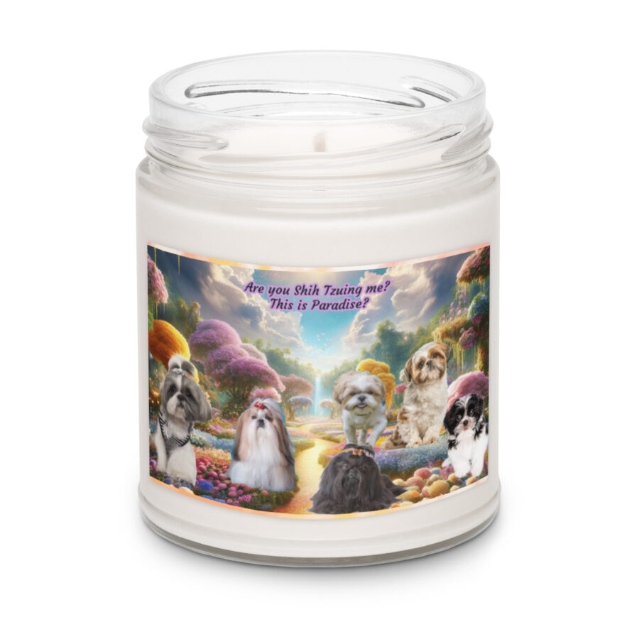 Shih Tzus in Heaven " Are you Shih Tzuing me? This is Paradise? 9.oz Scented soy candle