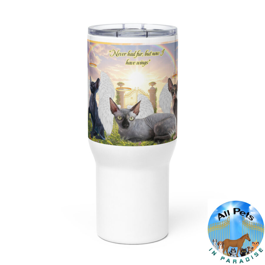 Sphynx Cats in Heaven " Never had any fur, but now I have wings" 25.oz Travel mug with a handle
