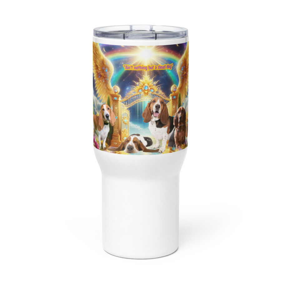 Hound Dogs in Heaven " Ain't Nothing but a Cloud Dog" 25.oz Travel mug with a handle