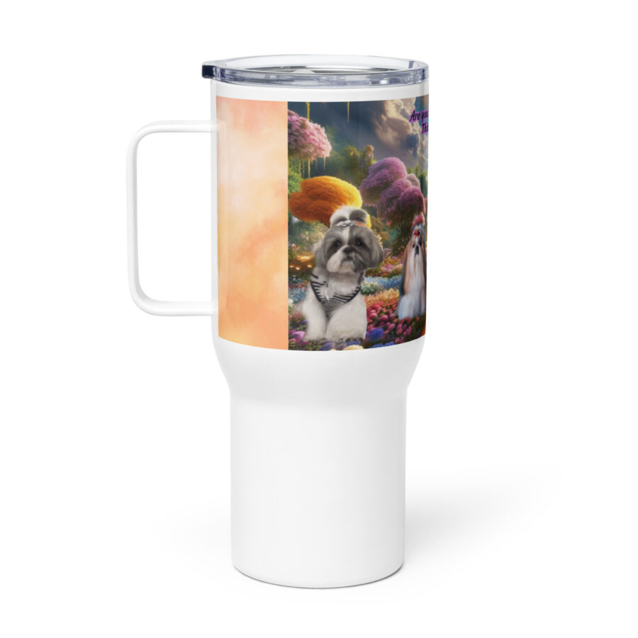 Shih Tzus in Heaven " Are you Shih Tzuing me? This is Paradise? 25.oz Travel mug with a handle - Image 2