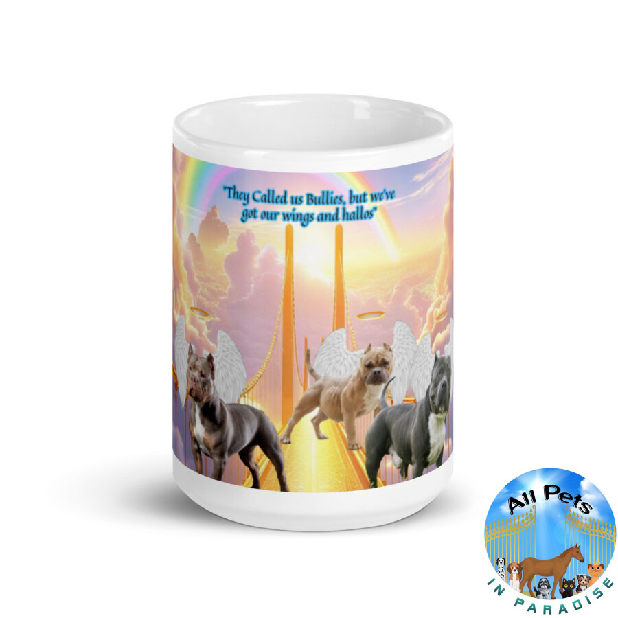 Bully Dogs " They called is us Bullies, but we've got our wings and halos" 15.ozWhite glossy mug