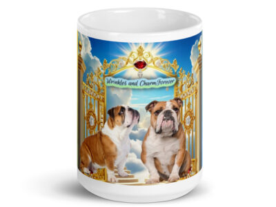 Bulldogs in Heaven " Wrinkles and Charm Forever" 15. oz White glossy mug