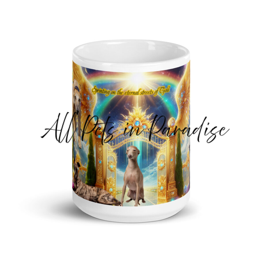 Greyhounds in Heaven " Sprinting on the Eternal Streets of Gold" 15.oz  White glossy mug