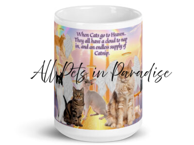 Cats on Eternal Bridge " When cats go to heaven,  they all have a cloud to nap in, and an endless supply of catnip" 15.oz White glossy mug