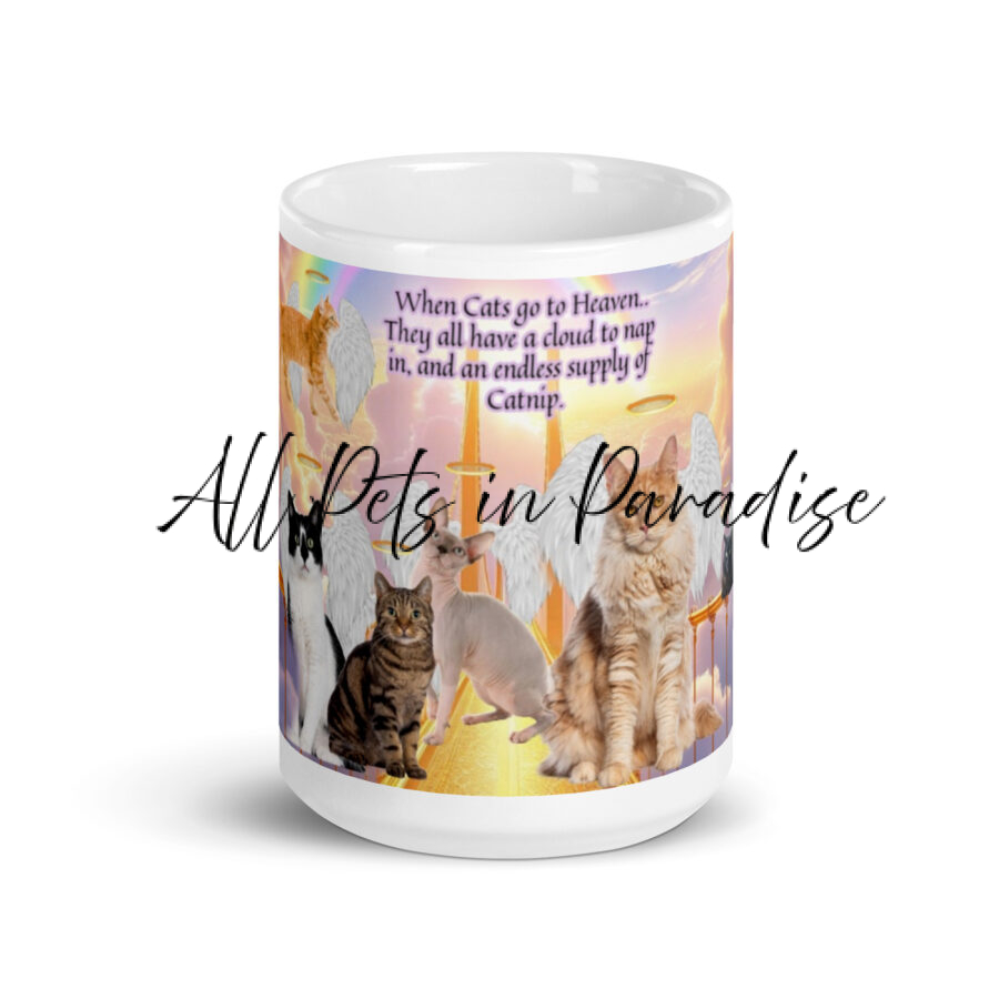 Cats on Eternal Bridge " When cats go to heaven,  they all have a cloud to nap in, and an endless supply of catnip" 15.oz White glossy mug
