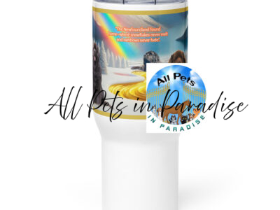 "The Newfoundland found home- where the snow flakes never melt and rainbows never fade". Travel mug with a handle