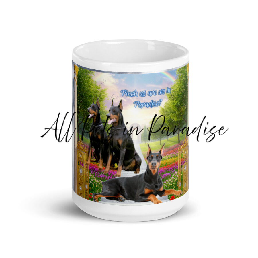 Doberman Pinscher Dogs in Paradise " Pinch Us are we in Paradise? 15.oz  White glossy mug