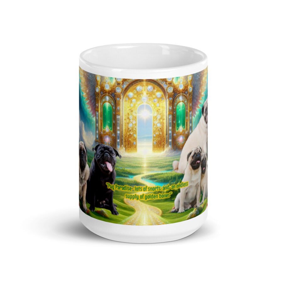 Pug Dogs in Heaven " Pug Paradise, lots of snorts and an endless supply of golden bones." 15.oz White glossy mug