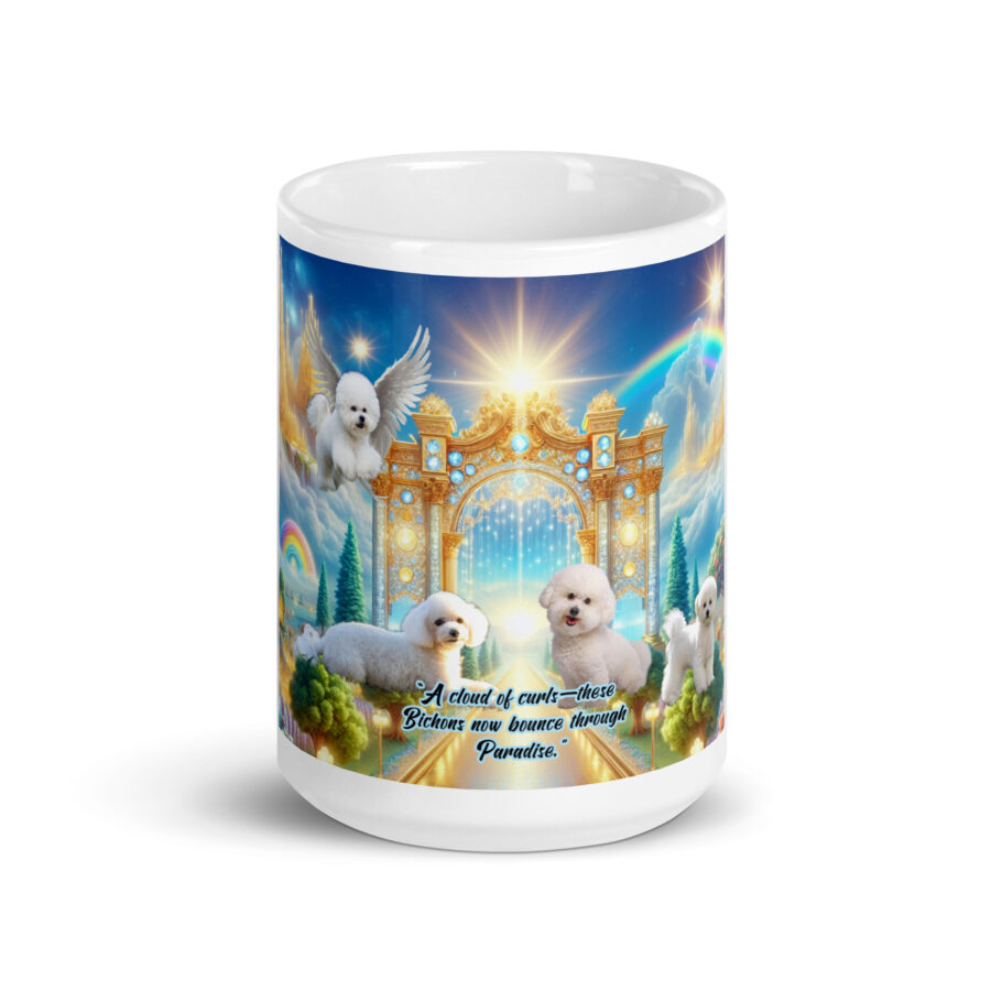 Bichon Frise Dogs " A cloud of curls- these Bichons now pounce through paradise" 15.0z White glossy mug