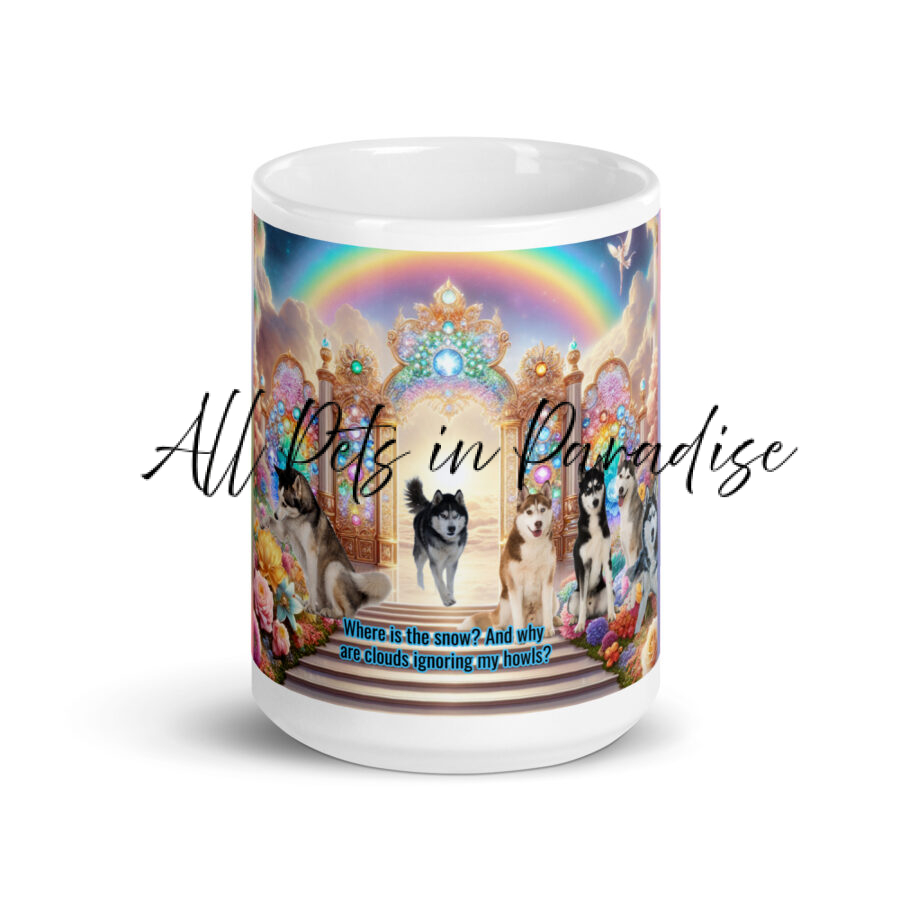 Husky Dogs " Where is the snow? And why are the clouds  ignoring my howls" 15.oz White glossy mug