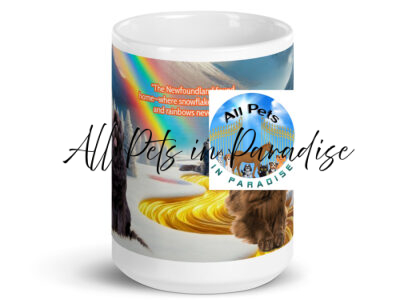 " The Newfoundland found home- where snowflakes never melt, and rainbows never fade". 15.oz White glossy mug
