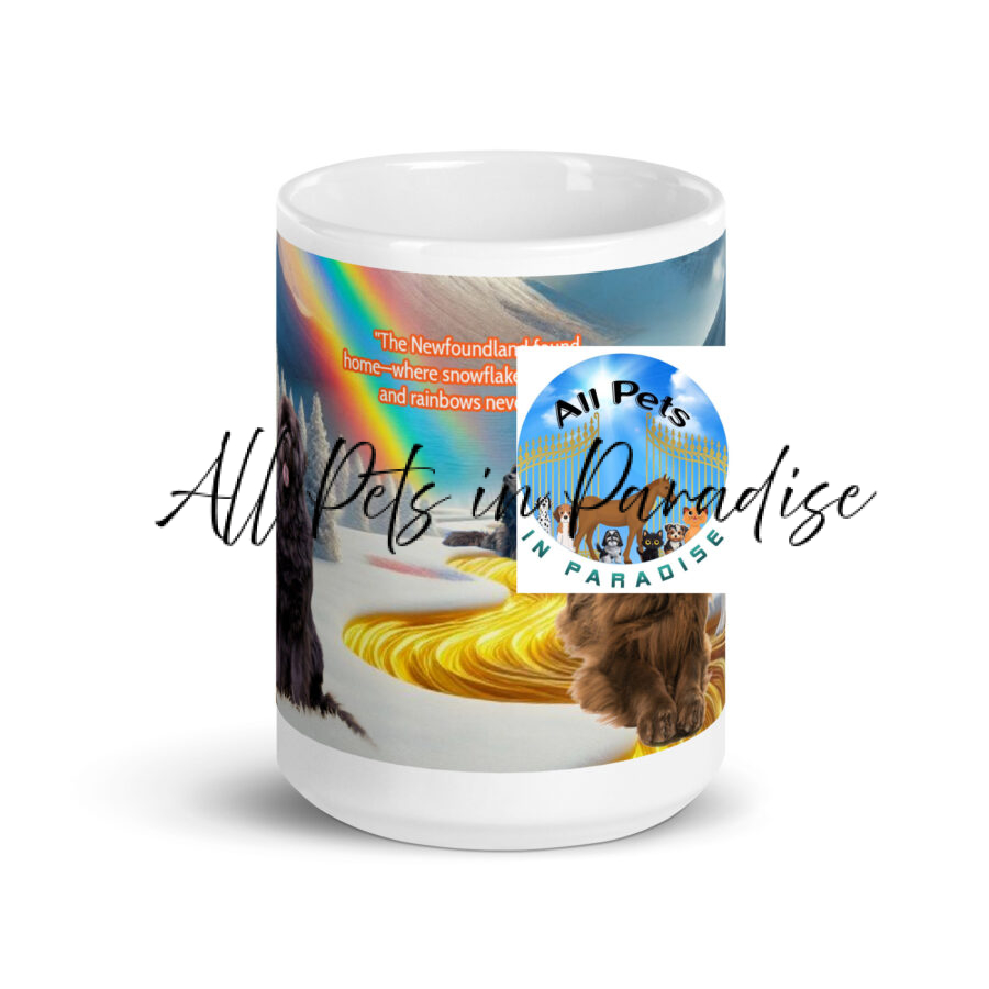 " The Newfoundland found home- where snowflakes never melt, and rainbows never fade". 15.oz White glossy mug