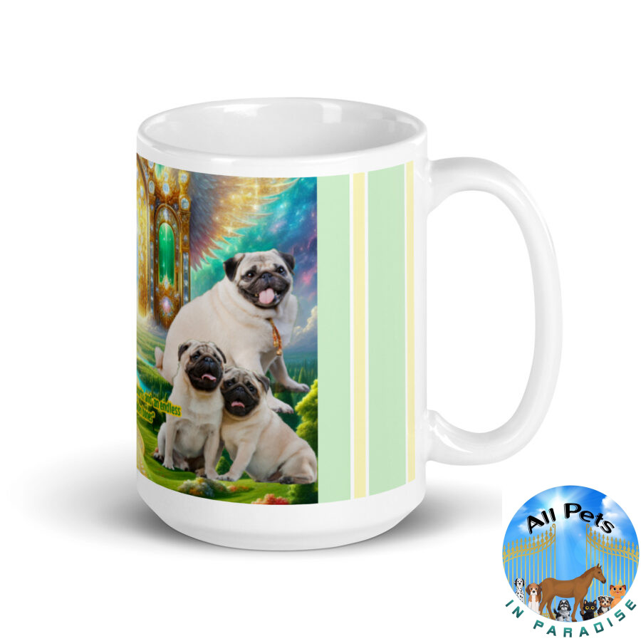 Pug Dogs in Heaven " Pug Paradise, lots of snorts and an endless supply of golden bones." 15.oz White glossy mug - Image 2